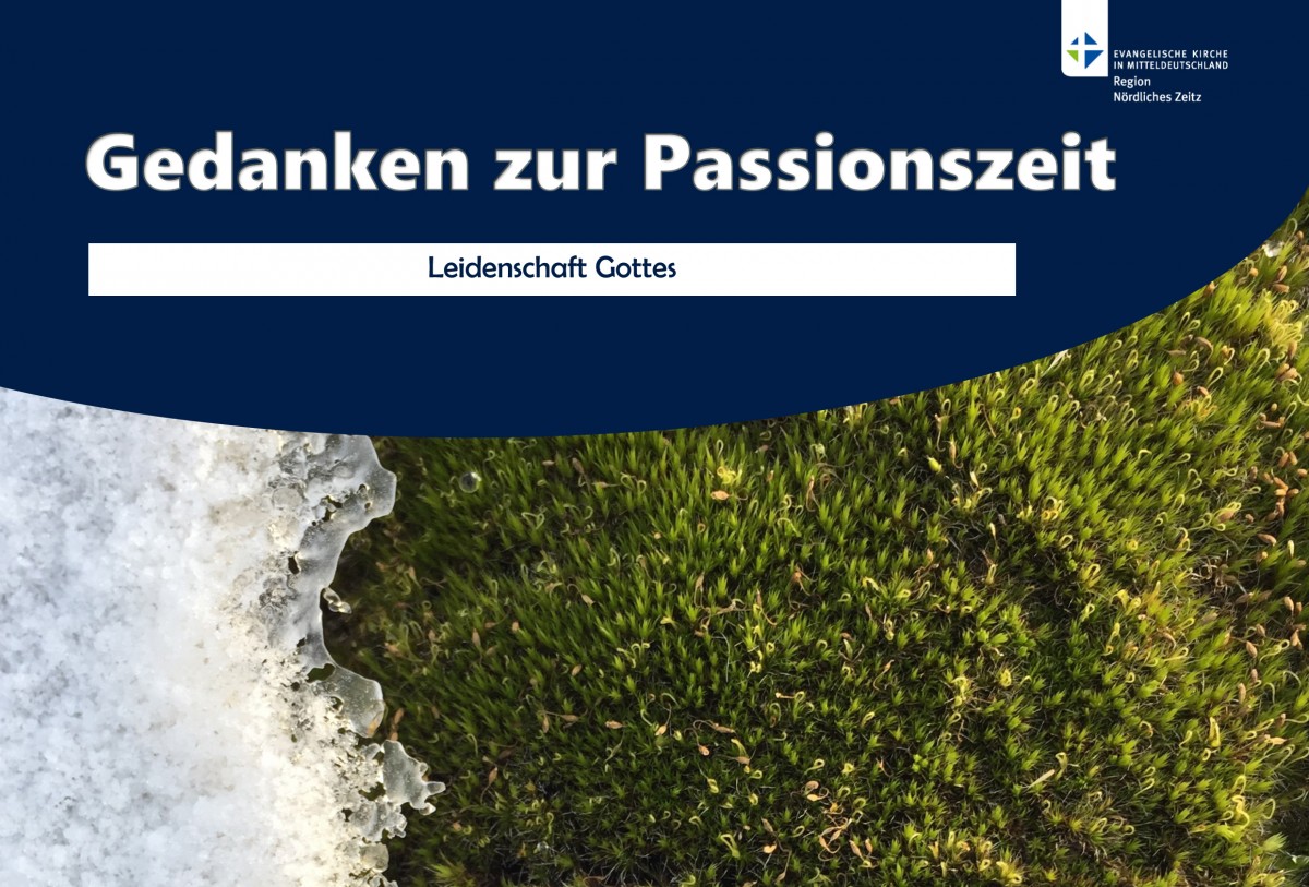 Leidenschaft Gottes - Gedanken zur Passionszei Leidenschaft Gottes - Gedanken zur Passionszei